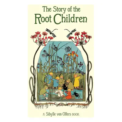 "The Story of the Root Children" - "" ("Von Olfers Sibylle")