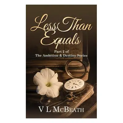 "Less Than Equals: Part 2 of The Ambition & Destiny Series" - "" ("McBeath VL")