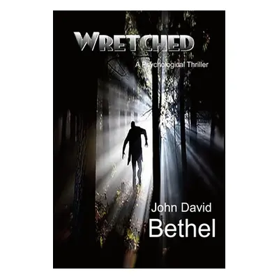 "Wretched-A Psychological Thriller" - "" ("Bethel John David")