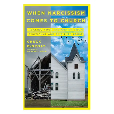 "When Narcissism Comes to Church: Healing Your Community from Emotional and Spiritual Abuse" - "