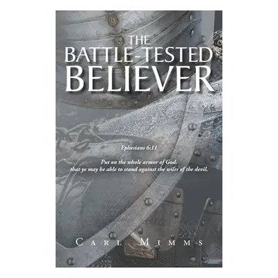 "The Battle-Tested Believer" - "" ("Mimms Carl")