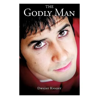 "The Godly Man" - "" ("Knight Dwight")