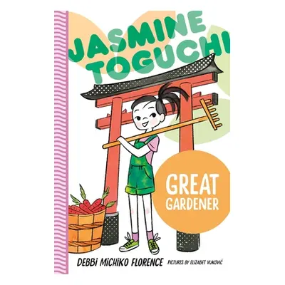 "Jasmine Toguchi, Great Gardener" - "" ("Florence Debbi Michiko")