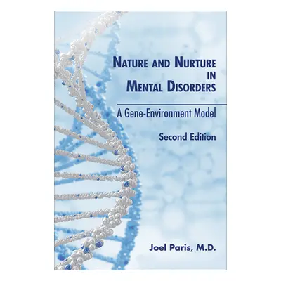 "Nature and Nurture in Mental Disorders: A Gene-Environment Model" - "" ("Paris Joel")