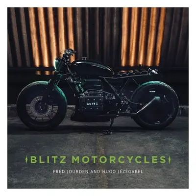 "Blitz Motorcycles: A Vision of Custom Motorcycles" - "" ("Jzgabel Hugo")