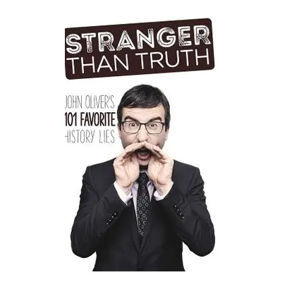 "Stranger Than Truth: John Oliver's 101 Favorite History Lies" - "" ("Osprey Fey")