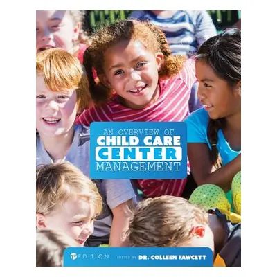 "An Overview of Child Care Center Management (First Edition)" - "" ("Fawcett Colleen")