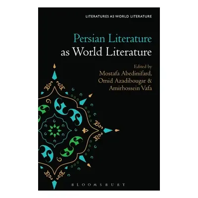 "Persian Literature as World Literature" - "" ("Abedinifard Mostafa")