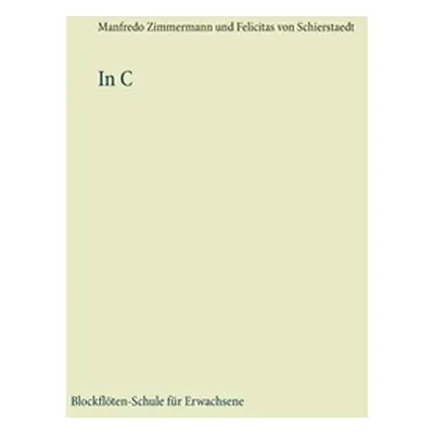 "In C: Blockflten-Schule fr Erwachsene Band 1" - "" ("Zimmermann Manfredo")