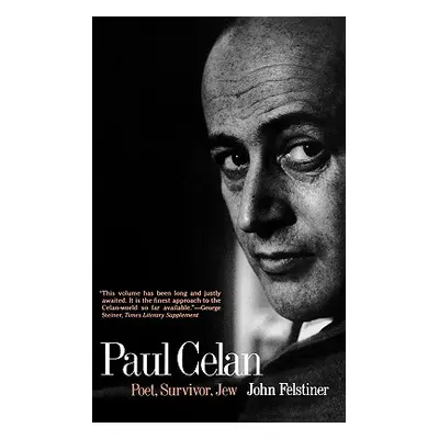 "Paul Celan: Poet, Survivor, Jew" - "" ("Felstiner John")