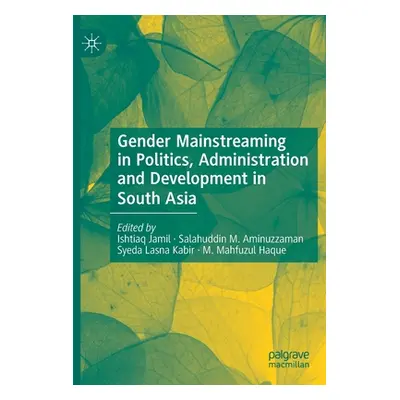 "Gender Mainstreaming in Politics, Administration and Development in South Asia" - "" ("Jamil Is