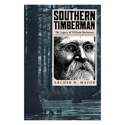 "Southern Timberman: The Legacy of William Buchanan" - "" ("Mayor Archer H.")