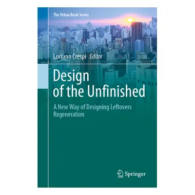 "Design of the Unfinished: A New Way of Designing Leftovers Regeneration" - "" ("Crespi Luciano"