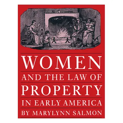 "Women and the Law of Property in Early America" - "" ("Salmon Marylynn")