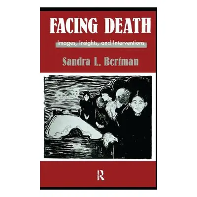 "Facing Death: Images, Insights, and Interventions: A Handbook for Educators, Healthcare Profess