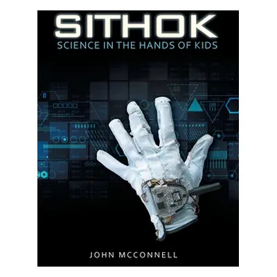 "Sithok: Science in the Hands of Kids" - "" ("McConnell John")