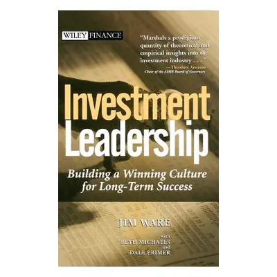 "Investment Leadership: Building a Winning Culture for Long-Term Success" - "" ("Ware Jim")