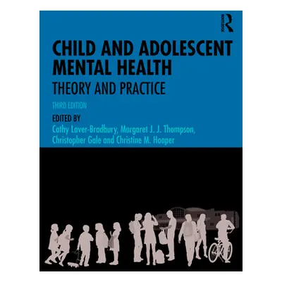 "Child and Adolescent Mental Health: Theory and Practice" - "" ("Laver-Bradbury Cathy")