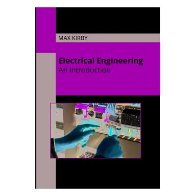 "Electrical Engineering: An Introduction" - "" ("Kirby Max")