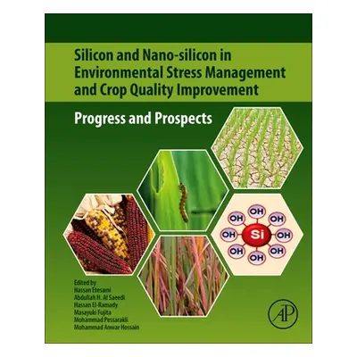 "Silicon and Nano-Silicon in Environmental Stress Management and Crop Quality Improvement: Progr