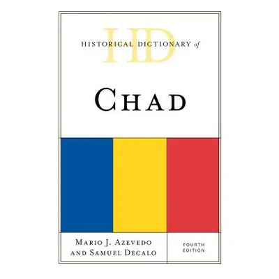 "Historical Dictionary of Chad, Fourth Edition" - "" ("Azevedo Mario J.")