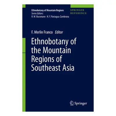 "Ethnobotany of the Mountain Regions of Southeast Asia" - "" ("Franco F. Merlin")