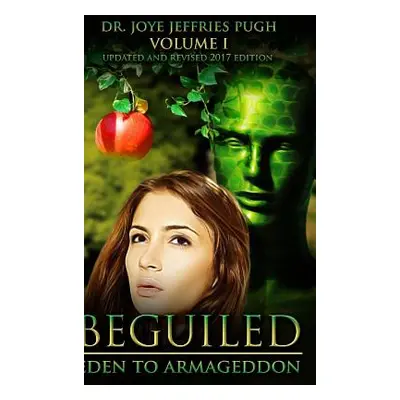 "Beguiled: Eden to Armageddon Volume 1" - "" ("Jeffries Pugh Joye")