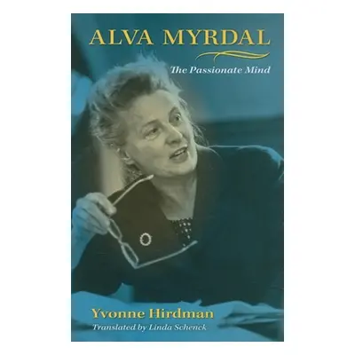 "Alva Myrdal: The Passionate Mind" - "" ("Hirdman Yvonne")