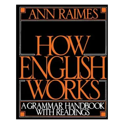 "How English Works: A Grammar Handbook with Readings" - "" ("Raimes Ann")