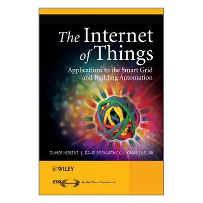 "The Internet of Things: Key Applications and Protocols" - "" ("Hersent Olivier")