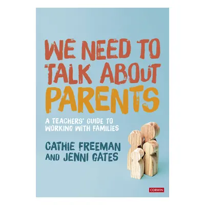 "We Need to Talk about Parents: A Teachers' Guide to Working with Families" - "" ("Freeman Cathi