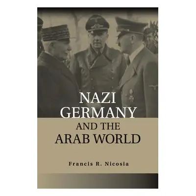 "Nazi Germany and the Arab World" - "" ("Nicosia Francis R.")