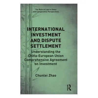 "International Investment and Dispute Settlement: Understanding the China-European Union Compreh