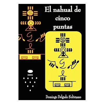 "El Nahual de Cinco Puntas" - "" ("Solrzano Domingo Delgado")