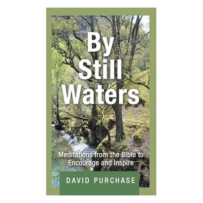 "By Still Waters: Meditations from the Bible to Encourage and Inspire" - "" ("Purchase David")