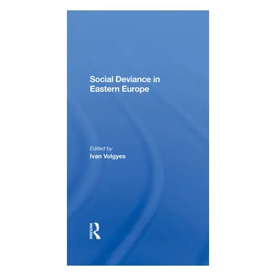 "Social Deviance in Eastern Europe" - "" ("Volgyes Ivan")