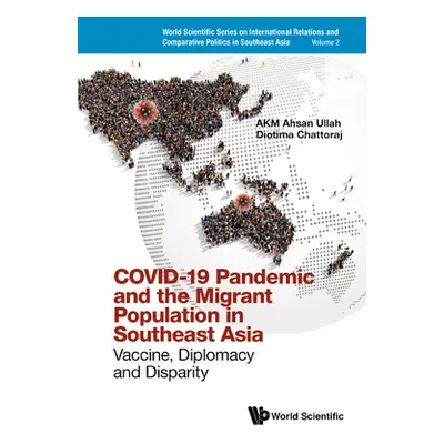 "Covid-19 Pandemic and the Migrant Population in Southeast Asia: Vaccine, Diplomacy and Disparit