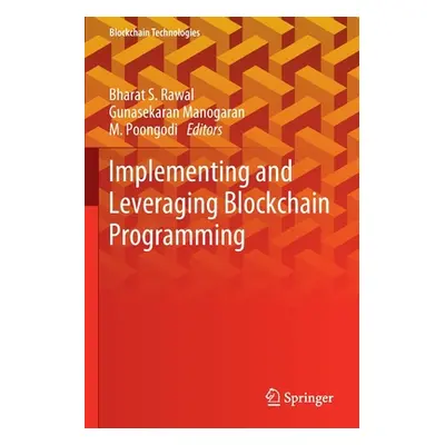 "Implementing and Leveraging Blockchain Programming" - "" ("Rawal Bharat S.")