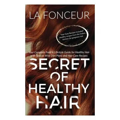 "Secret of Healthy Hair: Your Complete Food & Lifestyle Guide for Healthy Hair" - "" ("Fonceur L