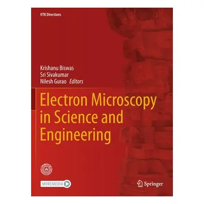 "Electron Microscopy in Science and Engineering" - "" ("Biswas Krishanu")