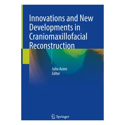 "Innovations and New Developments in Craniomaxillofacial Reconstruction" - "" ("Acero Julio")