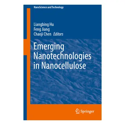 "Emerging Nanotechnologies in Nanocellulose" - "" ("Hu Liangbing")