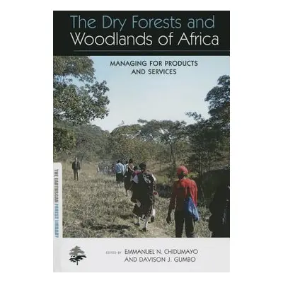 "The Dry Forests and Woodlands of Africa: Managing for Products and Services" - "" ("Chidumayo E