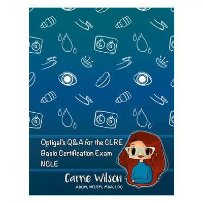 "Optigal's Q & A for the CLRE: Contact Lens Registry Exam Questions Basic Certification - NCLE" 