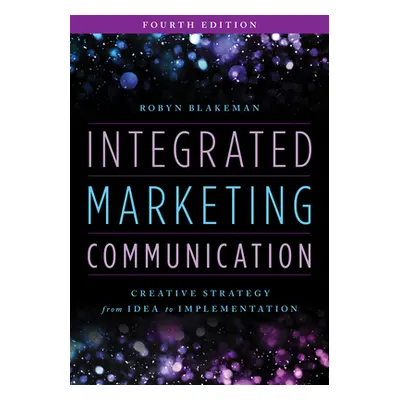 "Integrated Marketing Communication: Creative Strategy from Idea to Implementation" - "" ("Blake