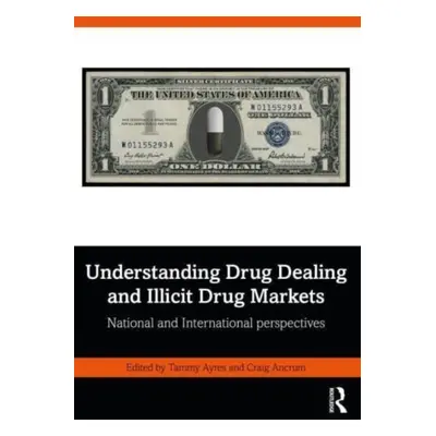 "Understanding Drug Dealing and Illicit Drug Markets: National and International Perspectives" -