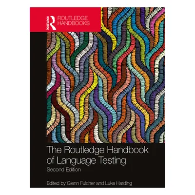 "The Routledge Handbook of Language Testing" - "" ("Fulcher Glenn")