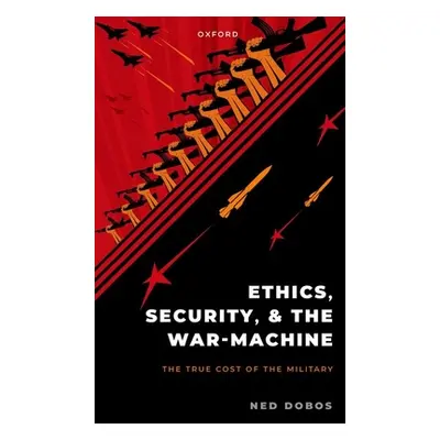 "Ethics, Security, and the War Machine" - "" ("Dobos Ned")