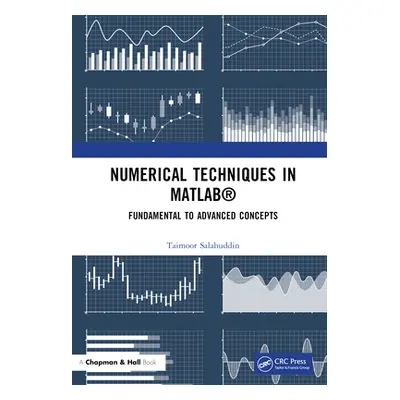 "Numerical Techniques in MATLAB: Fundamental to Advanced Concepts" - "" ("Salahuddin Taimoor")