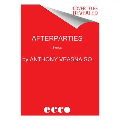 "Afterparties: Stories" - "" ("So Anthony Veasna")